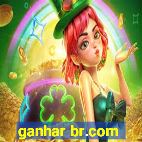 ganhar br.com